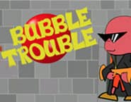 Bubble Trouble 1