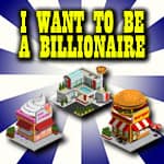 I Want To Be A Billionaire