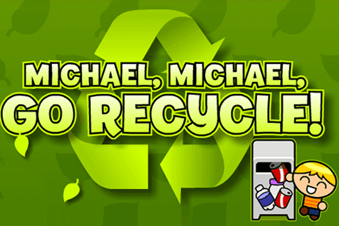 Michael Michael Go Recycle